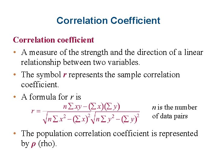 Correlation Coefficient Correlation coefficient • A measure of the strength and the direction of