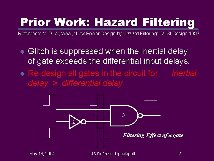 Prior Work: Hazard Filtering Reference: V. D. Agrawal, “Low Power Design by Hazard Filtering”,