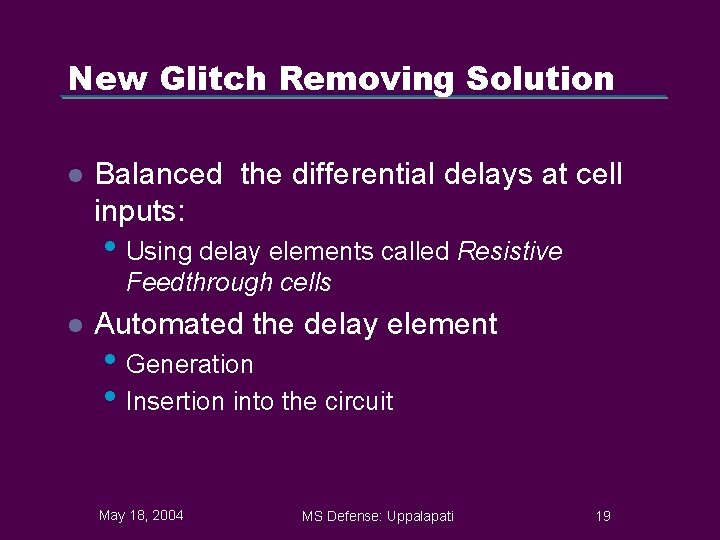 New Glitch Removing Solution l Balanced the differential delays at cell inputs: • Using