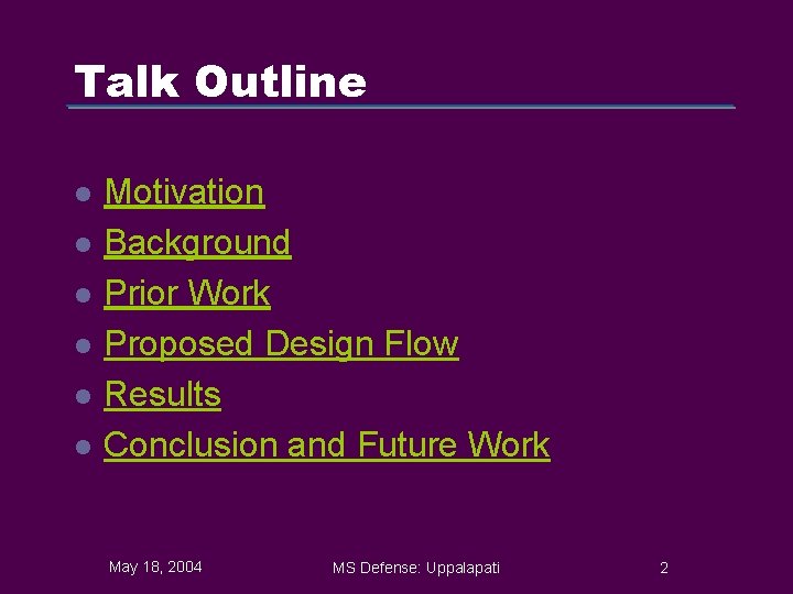 Talk Outline l l l Motivation Background Prior Work Proposed Design Flow Results Conclusion