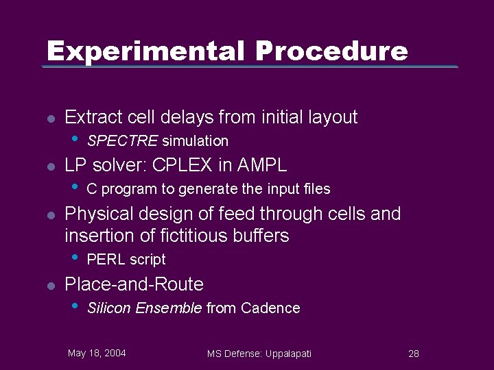 Experimental Procedure l l l Extract cell delays from initial layout • LP solver: