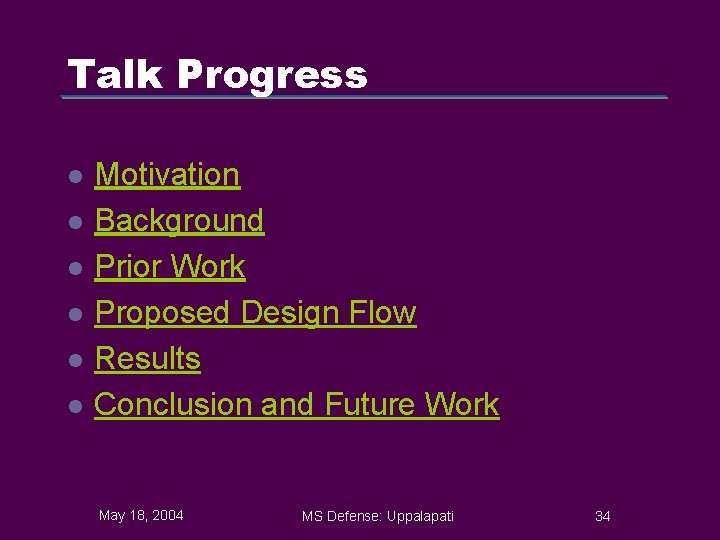Talk Progress l l l Motivation Background Prior Work Proposed Design Flow Results Conclusion