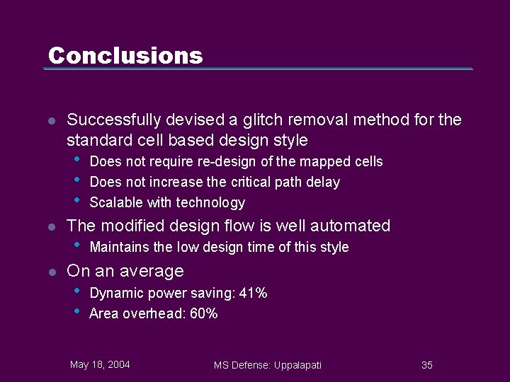 Conclusions l Successfully devised a glitch removal method for the standard cell based design