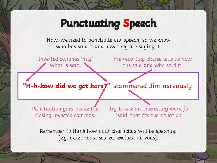 Punctuating Speech Now, we need to punctuate our speech, so we know who has