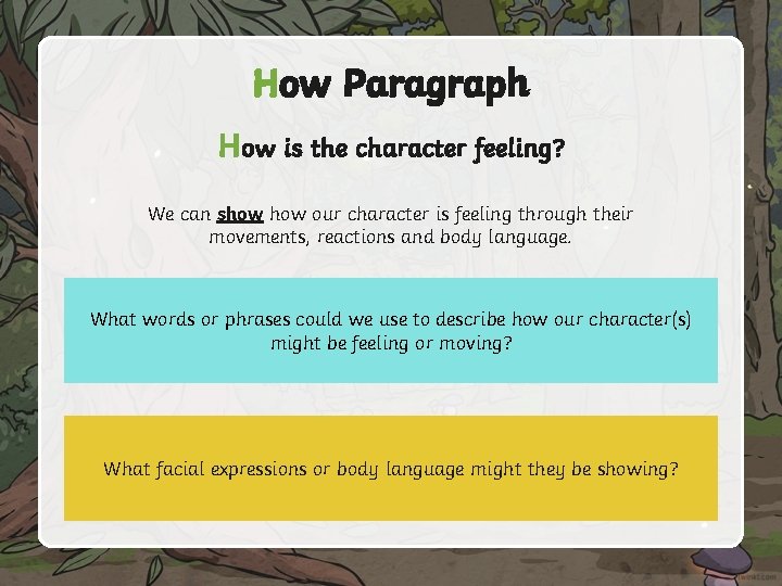 How Paragraph How is the character feeling? We can show our character is feeling