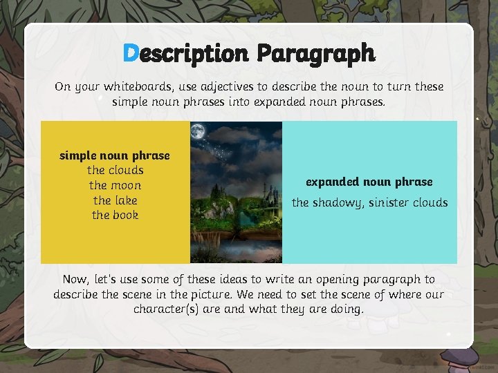 Description Paragraph On your whiteboards, use adjectives to describe the noun to turn these