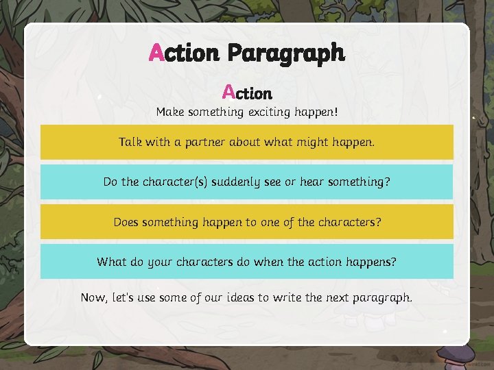 Action Paragraph Action Make something exciting happen! Talk with a partner about what might