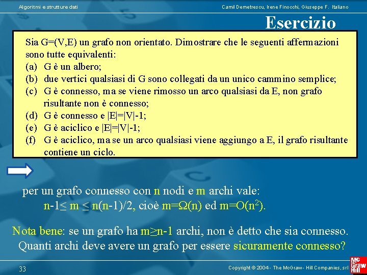 Algoritmi e strutture dati Camil Demetrescu, Irene Finocchi, Giuseppe F. Italiano Esercizio Sia G=(V,