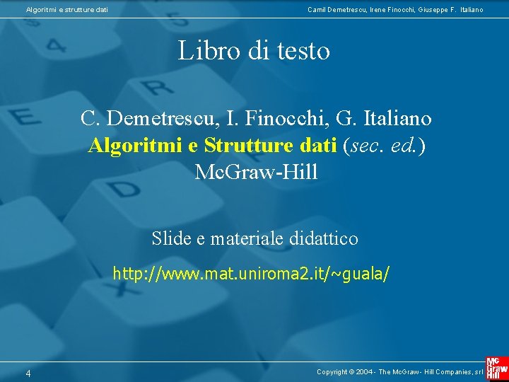 Algoritmi e strutture dati Camil Demetrescu, Irene Finocchi, Giuseppe F. Italiano Libro di testo