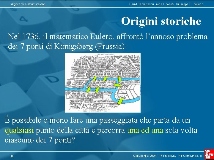Algoritmi e strutture dati Camil Demetrescu, Irene Finocchi, Giuseppe F. Italiano Origini storiche Nel
