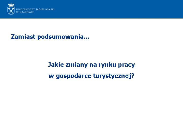 Zamiast podsumowania… Jakie zmiany na rynku pracy w gospodarce turystycznej? 