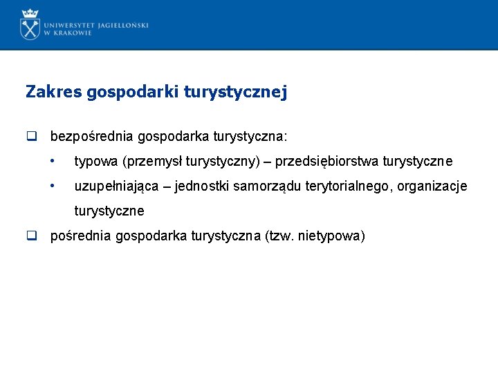 Zakres gospodarki turystycznej q bezpośrednia gospodarka turystyczna: • typowa (przemysł turystyczny) – przedsiębiorstwa turystyczne