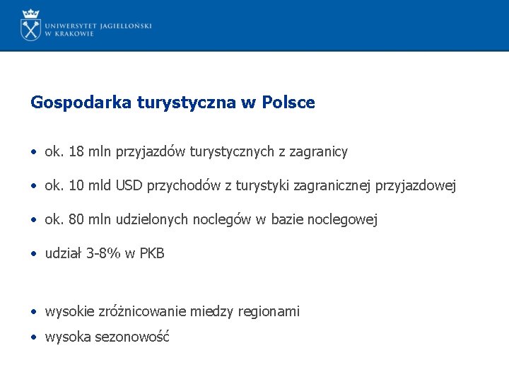 Gospodarka turystyczna w Polsce • ok. 18 mln przyjazdów turystycznych z zagranicy • ok.