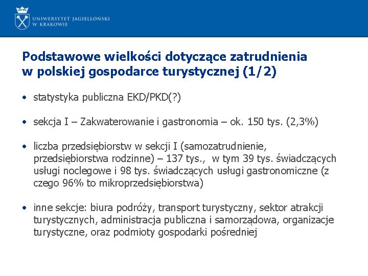 Podstawowe wielkości dotyczące zatrudnienia w polskiej gospodarce turystycznej (1/2) • statystyka publiczna EKD/PKD(? )