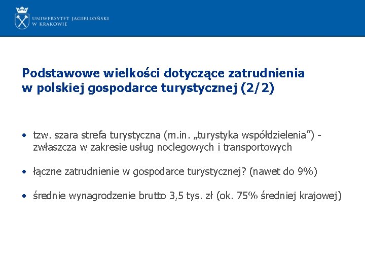 Podstawowe wielkości dotyczące zatrudnienia w polskiej gospodarce turystycznej (2/2) • tzw. szara strefa turystyczna