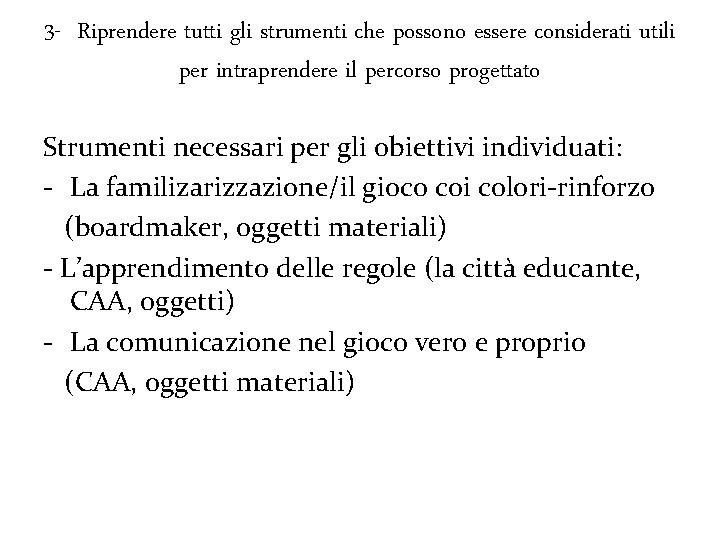 3 - Riprendere tutti gli strumenti che possono essere considerati utili per intraprendere il