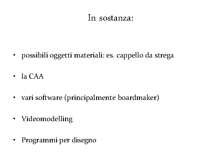 In sostanza: • possibili oggetti materiali: es. cappello da strega • la CAA •