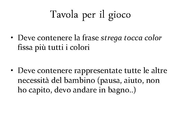 Tavola per il gioco • Deve contenere la frase strega tocca color fissa più