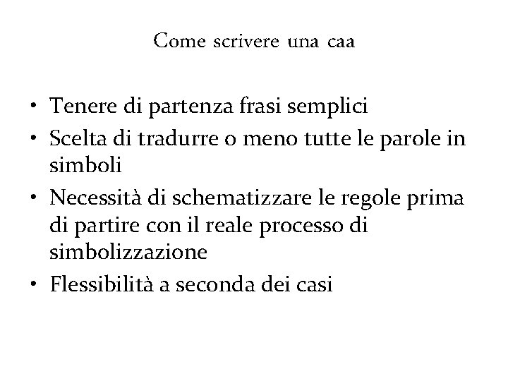 Come scrivere una caa • Tenere di partenza frasi semplici • Scelta di tradurre