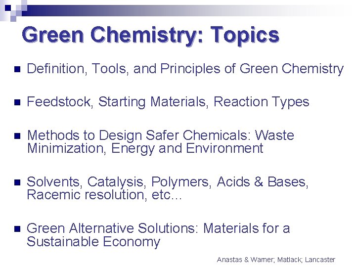 Green Chemistry: Topics n Definition, Tools, and Principles of Green Chemistry n Feedstock, Starting