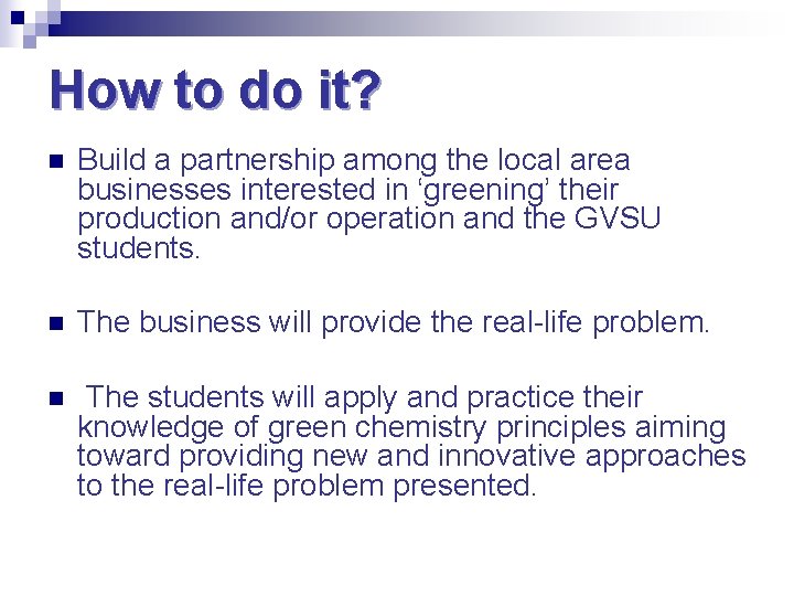 How to do it? n Build a partnership among the local area businesses interested