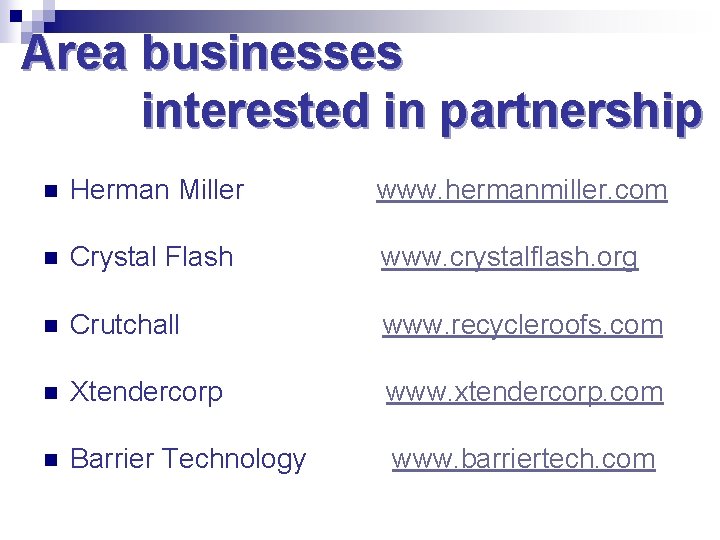 Area businesses interested in partnership n Herman Miller www. hermanmiller. com n Crystal Flash