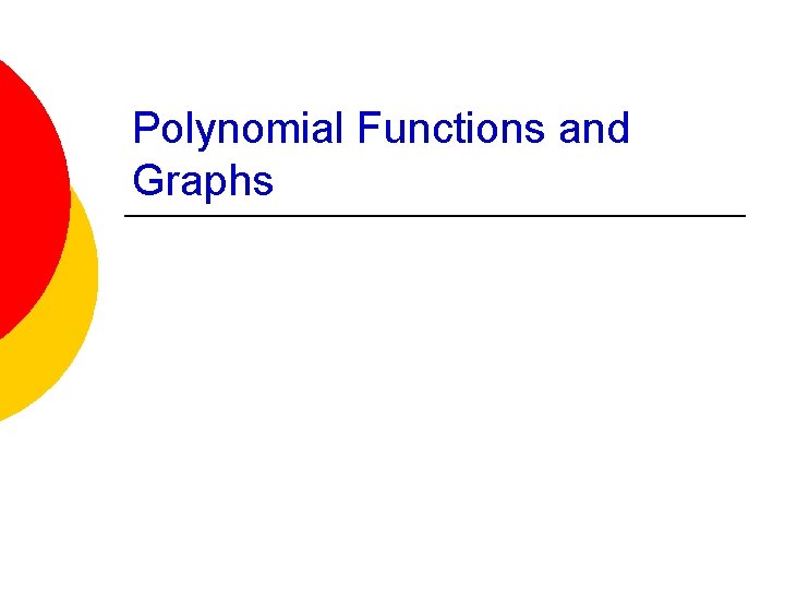 Polynomial Functions and Graphs 