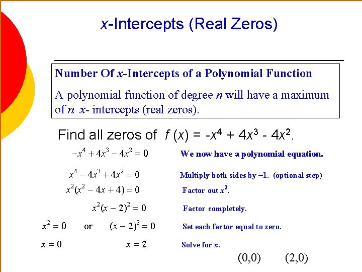 x-Intercepts (Real Zeros) Number Of x-Intercepts of a Polynomial Function A polynomial function of