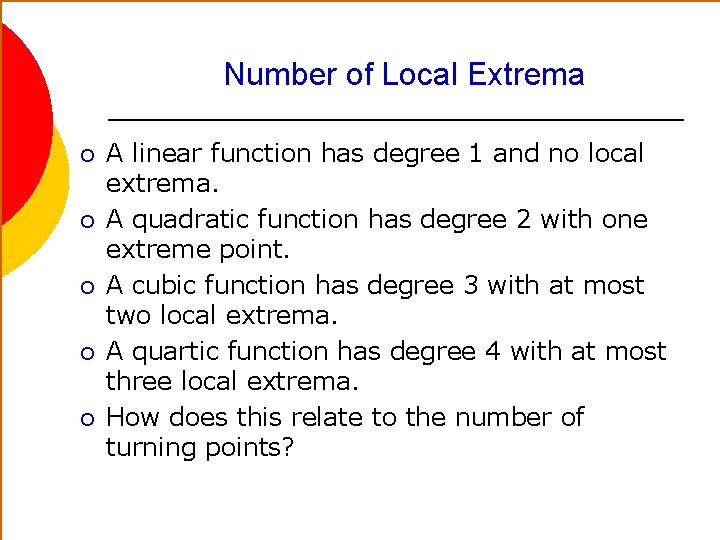 Number of Local Extrema ¡ ¡ ¡ A linear function has degree 1 and