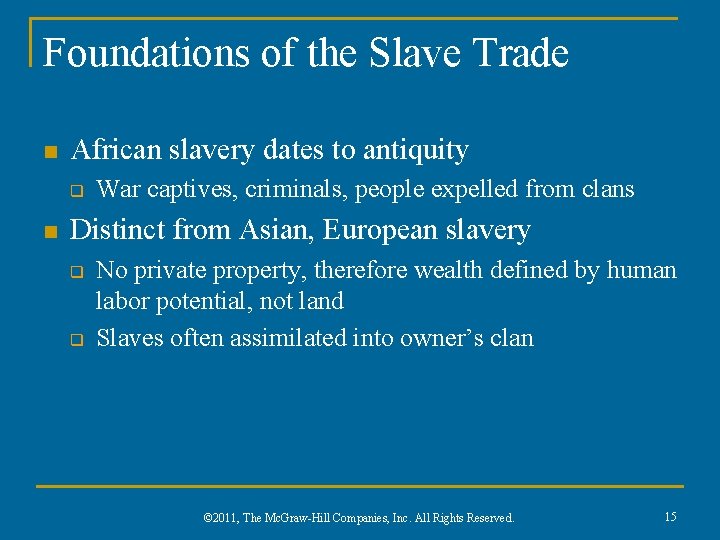 Foundations of the Slave Trade n African slavery dates to antiquity q n War