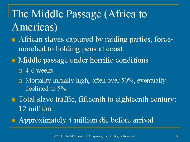 The Middle Passage (Africa to Americas) n n African slaves captured by raiding parties,