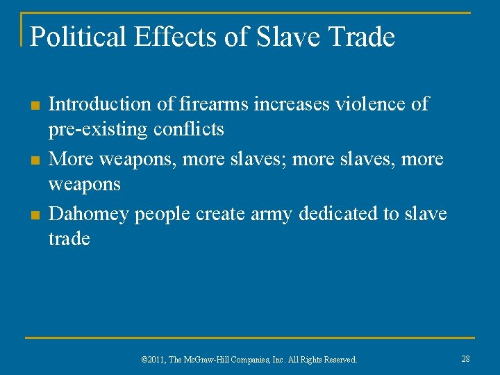 Political Effects of Slave Trade n n n Introduction of firearms increases violence of