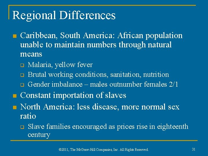 Regional Differences n Caribbean, South America: African population unable to maintain numbers through natural