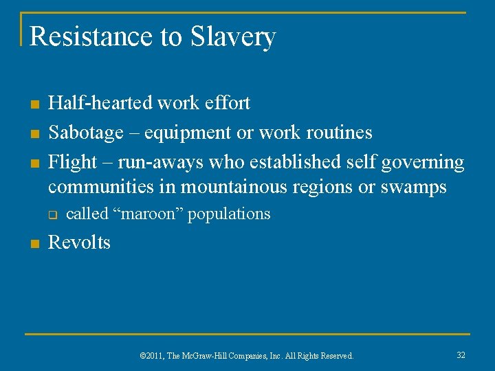 Resistance to Slavery n n n Half-hearted work effort Sabotage – equipment or work