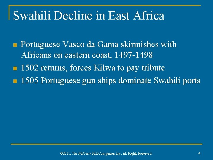 Swahili Decline in East Africa n n n Portuguese Vasco da Gama skirmishes with