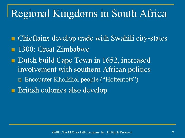 Regional Kingdoms in South Africa n n n Chieftains develop trade with Swahili city-states