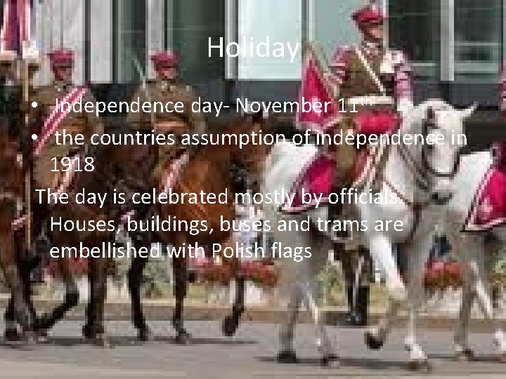 Holiday • Independence day- November 11 th • the countries assumption of independence in Holiday • Independence day- November 11 th • the countries assumption of independence in