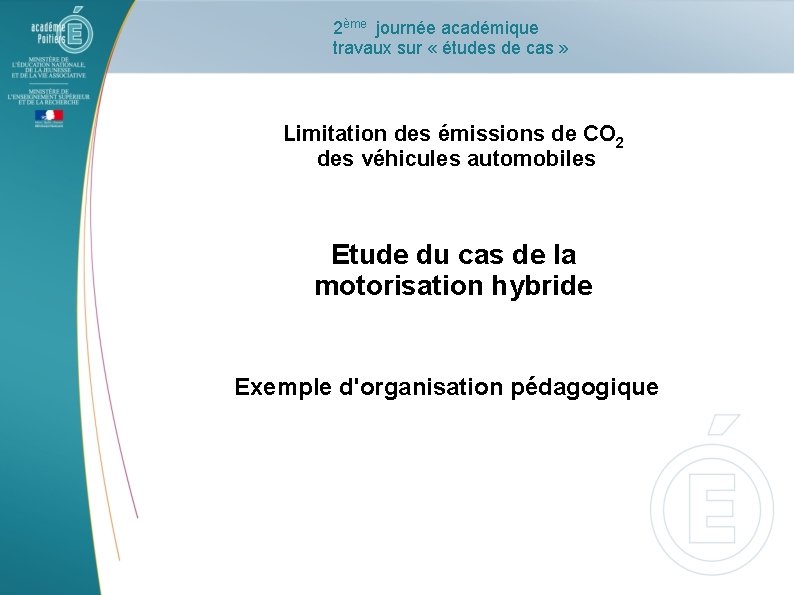 2ème journée académique travaux sur « études de cas » Limitation des émissions de