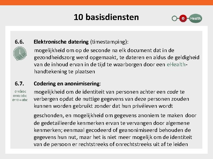 10 basisdiensten 6. 6. Elektronische datering (timestamping): mogelijkheid om op de seconde na elk