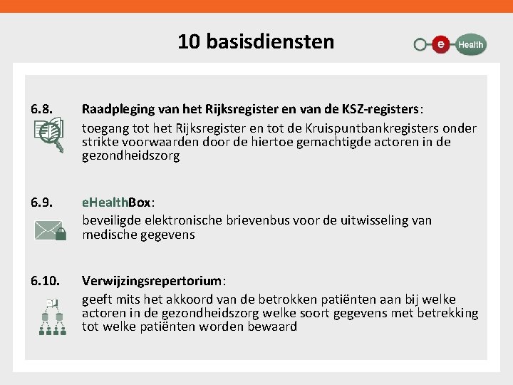 10 basisdiensten 6. 8. Raadpleging van het Rijksregister en van de KSZ-registers: toegang tot