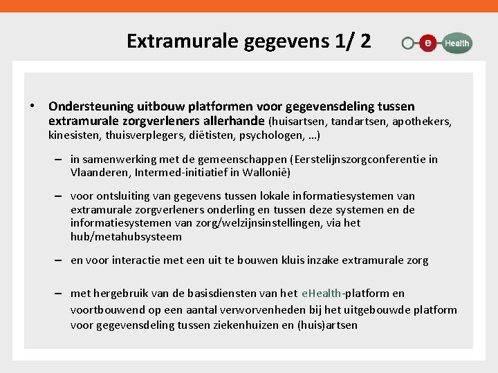 Extramurale gegevens 1/ 2 • Ondersteuning uitbouw platformen voor gegevensdeling tussen extramurale zorgverleners allerhande