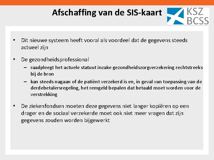 Afschaffing van de SIS-kaart • Dit nieuwe systeem heeft vooral als voordeel dat de