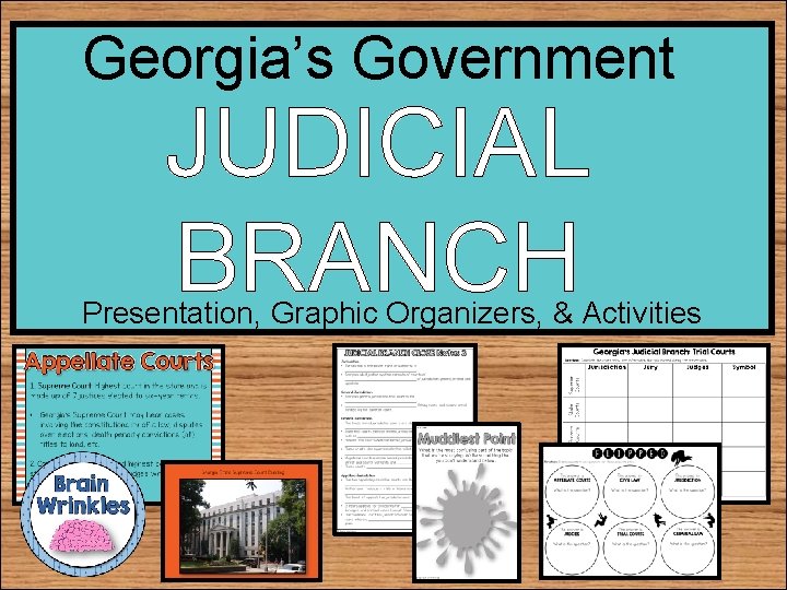Georgia’s Government JUDICIAL BRANCH Presentation, Graphic Organizers, & Activities 