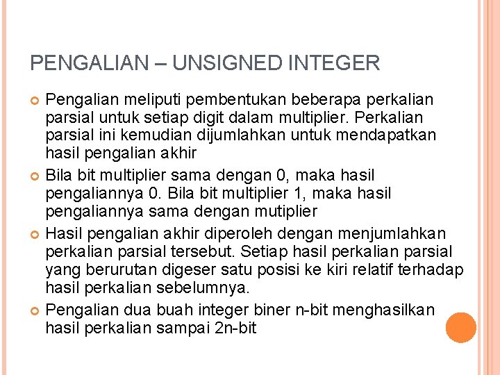 PENGALIAN – UNSIGNED INTEGER Pengalian meliputi pembentukan beberapa perkalian parsial untuk setiap digit dalam