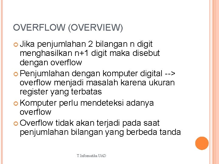 OVERFLOW (OVERVIEW) Jika penjumlahan 2 bilangan n digit menghasilkan n+1 digit maka disebut dengan