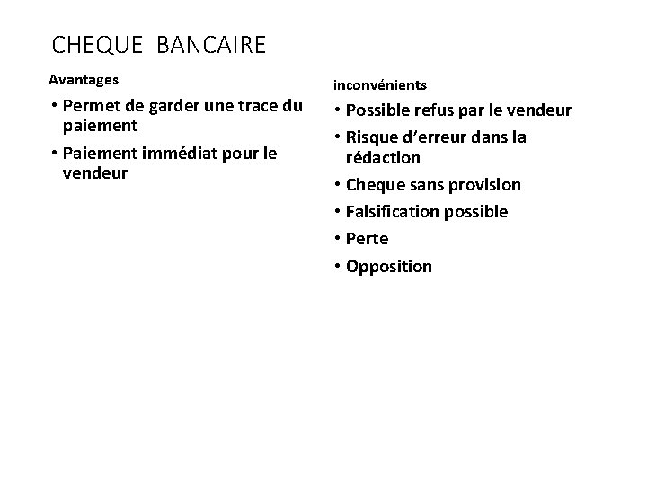 CHEQUE BANCAIRE Avantages • Permet de garder une trace du paiement • Paiement immédiat