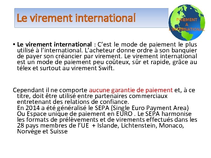 Le virement international • Le virement international : C’est le mode de paiement le