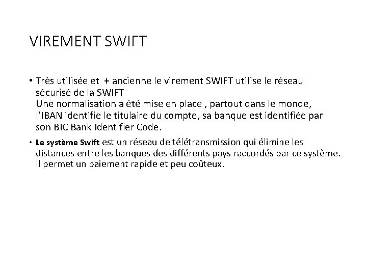 VIREMENT SWIFT • Très utilisée et + ancienne le virement SWIFT utilise le réseau