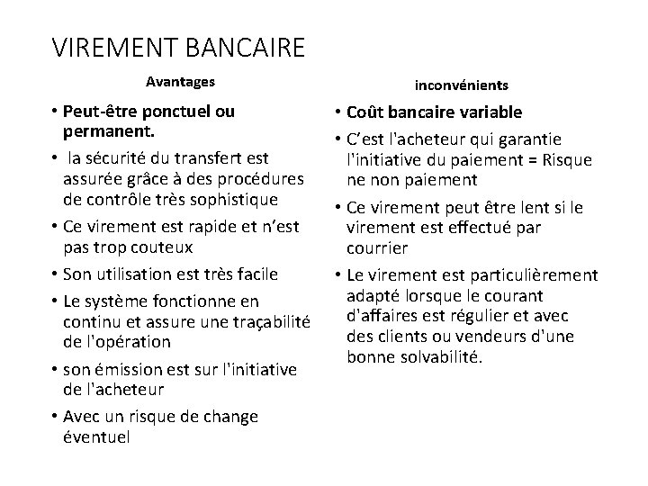 VIREMENT BANCAIRE Avantages inconvénients • Peut-être ponctuel ou permanent. • la sécurité du transfert