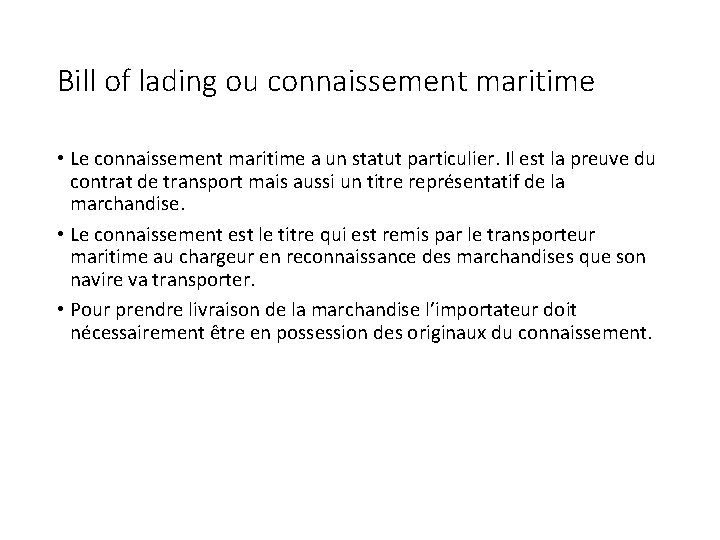 Bill of lading ou connaissement maritime • Le connaissement maritime a un statut particulier.